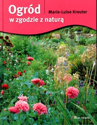 Ogród W Zgodzie Z Naturą (twarda) - Marie-Luise Kreuter [KSIĄŻKA]