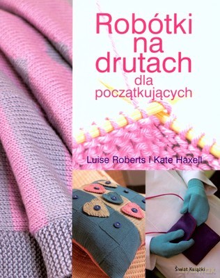 Robótki Na Drutach Dla Początkujących - Luise Roberts, Kate Haxell [KSIĄŻKA]