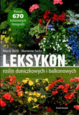 Leksykon Roślin Doniczkowych I Balkonowych (twarda) - Moritz Burki, Marianne Fuchs [KSIĄŻKA]