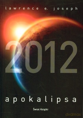 Apokalipsa 2012 - Lawrence E. Joseph [KSIĄŻKA]