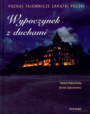 Wypoczynek Z Duchami (twarda) - Teresa Kokocińska, Zenon Żyburtowicz [KSIĄŻKA]