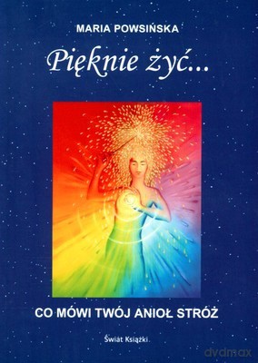 Pięknie Żyć... - Maria Powsińska [KSIĄŻKA]