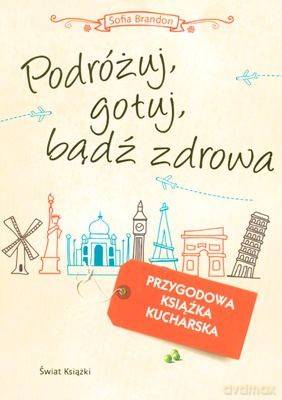 Podróżuj Gotuj Bądź Zdrowa - Sofia Brandon [KSIĄŻKA]