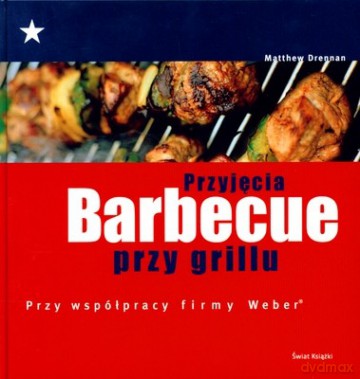 Przyjęcia Barbecue Przy Grilli (twarda) - Matther Drennan [KSIĄŻKA]