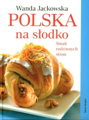 Polska Na Słodko (twarda) - Wanda Jackowska [KSIĄŻKA]