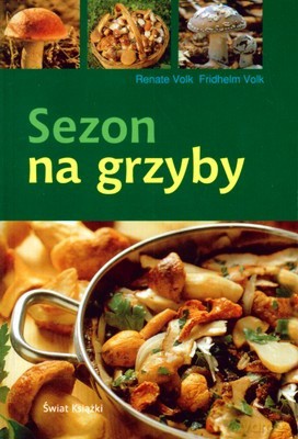Sezon Na Grzyby - Renate Volk, Fridhelm Volk [KSIĄŻKA]
