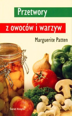 Przetwory Z Owoców I Warzyw - Marguerite Patten [KSIĄŻKA]