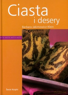 Ciasta Desery Hity (twarda) - Barbara Jakimowicz-Klein [KSIĄŻKA]