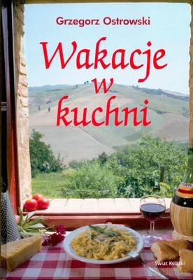 Wakacje W Kuchni (twarda) - Grzegorz Ostrowski [KSIĄŻKA]