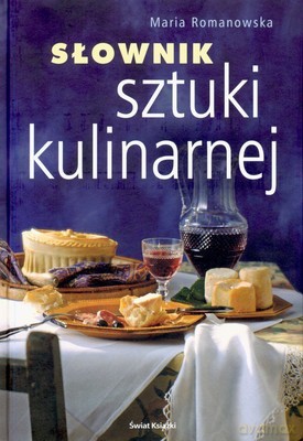 Słownik Sztuki Kulinarnej (twarda) - Maja Romanowska [KSIĄŻKA]