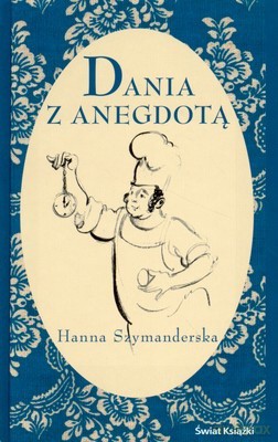 Dania Z Anegdotą - Hanna Szymanderska [KSIĄŻKA]