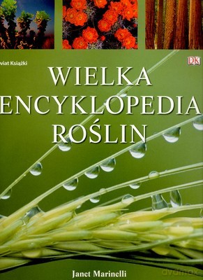 Wielka Encyklopedia Roślin (twarda) - Janet Marinelli [KSIĄŻKA]