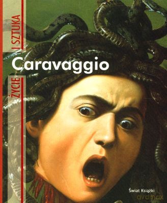 Caravaggio Życie I Sztuka - Rodolfo Papa [KSIĄŻKA]