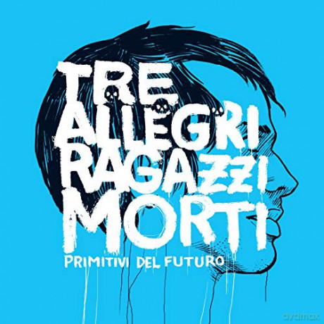Tre Allegri Ragazzi Morti: Primitivi Del Futuro (Blue Splatter) [Winyl]