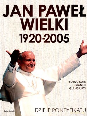 Jan Paweł Wielki 1920-2005 - Opracowanie Zbiorowe [KSIĄŻKA]