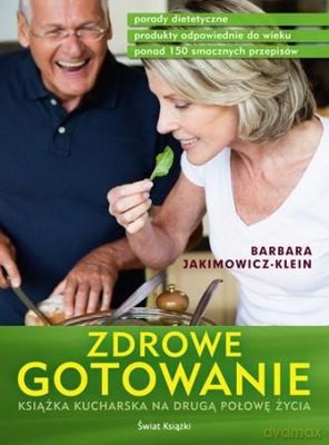 Zdrowe Gotowanie Książka Kucharska Na Drugą Połowę Życia - Barbara Jakimowicz-Klein [KSIĄŻKA]