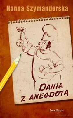 Dania Z Anegdotą (twarda) - Hanna Szymanderska [KSIĄŻKA]