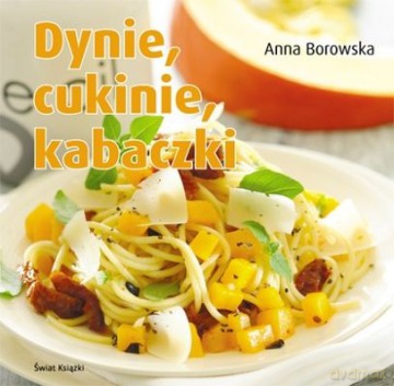 Dynie Cukinie Kabaczki - Anna Borowska [KSIĄŻKA]