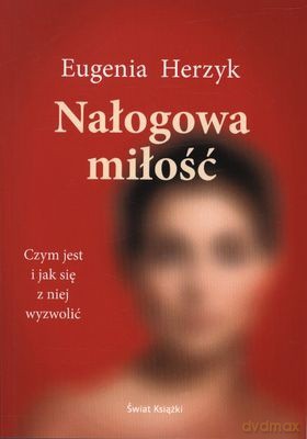Nałogowa Miłość - Eugenia Herzyk [KSIĄŻKA]