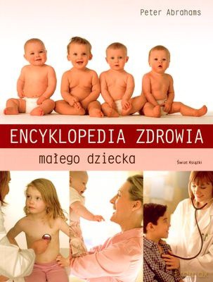 Encyklopedia Zdrowia Małego Dziecka - Peter Abrahams [KSIĄŻKA]