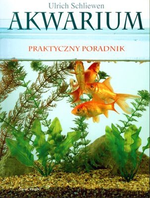 Akwarium Praktyczny Poradnik - Ulrich Schliewen [KSIĄŻKA]