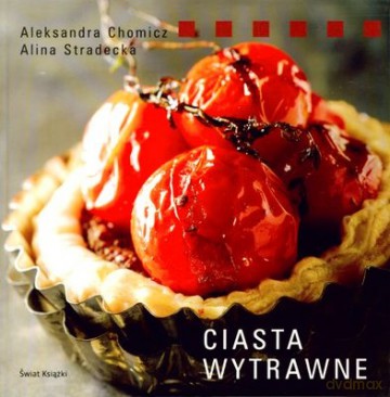 Ciasta Wytrawne - Alina Stradecka, Aleksandra Chomicz [KSIĄŻKA]