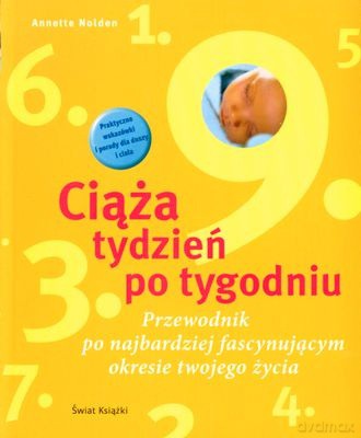 Ciąża Tydzień Po Tygodniu/Witaj Na Świecie - Annette Nolden [KSIĄŻKA]