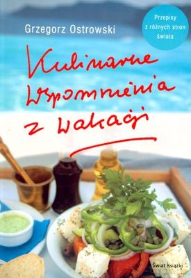 Kulinarne Wspomnienia Z Wakacji - Grzegorz Ostrowski [KSIĄŻKA]