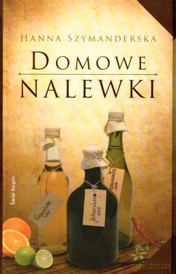 Domowe Nalewki (twarda) - Hanna Szymanderska [KSIĄŻKA]