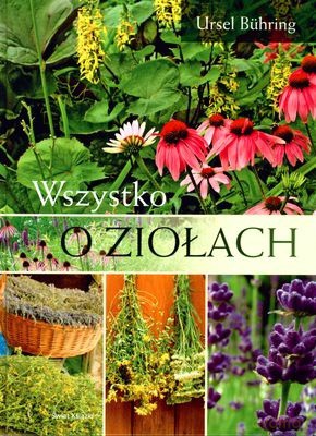 Wszystko O Ziołach (twarda) - Ursel Buhring [KSIĄŻKA]