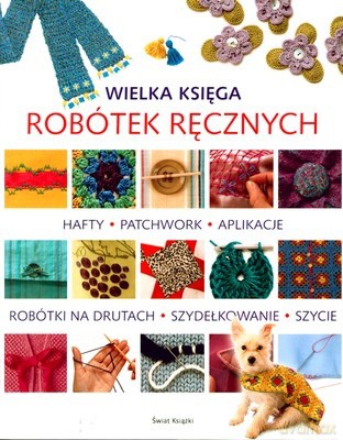 Wielka Księga Robótek Ręcznych (twarda) - Opracowanie Zbiorowe [KSIĄŻKA]
