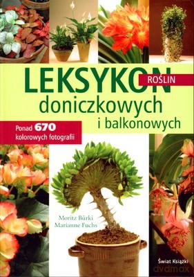 Leksykon Roślin Doniczkowych I Balkonowych - Marianne Fuchs, Moritz Bürki [KSIĄŻKA]