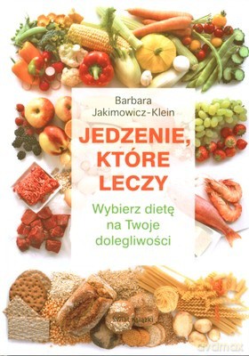 Jedzenie Które Leczy (twarda) - Barbara Jakimowicz-Klein [KSIĄŻKA]
