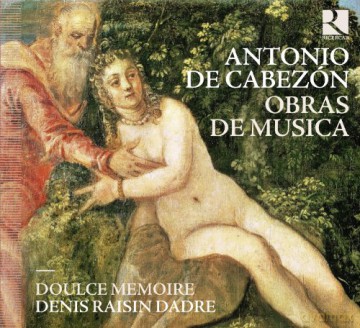 Doulce Memoire: Antonio De Cabezon - Obras De Musica [CD]