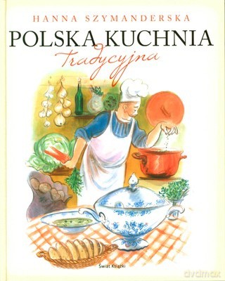Polska Kuchnia Tradycyjna (twarda) - Hanna Szymanderska [KSIĄŻKA]