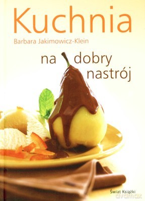 Kuchnia Na Dobry Nastrój (twarda) - Barbara Jakimowicz-Klein [KSIĄŻKA]