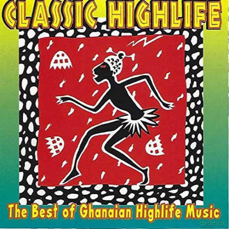 Classic High Life: Best Of Ghanaian Highlife Music [CD]