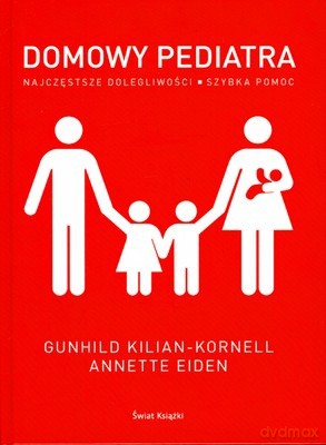 Domowy Pediatra (twarda) - Gunhild Kilian-Kornell, Annette Eiden [KSIĄŻKA]