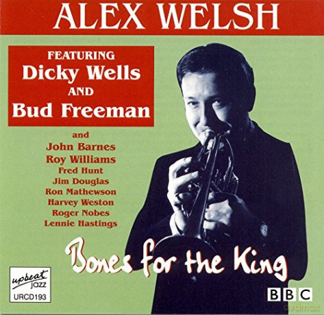 Alex Welsh: Bones For The King [CD]