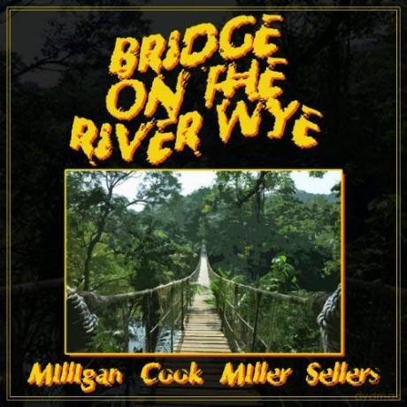 Spike Milligan Peter Cook Jonathan Miller Peter Sellers: Bridge On The River Wye [CD]