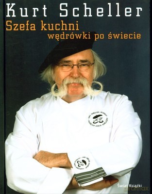 Szefa Kuchni Wędrówki Po Świecie (twarda) - Kurt Scheller [KSIĄŻKA]