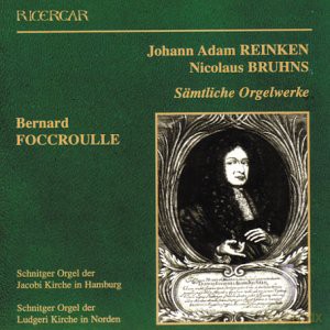 Bernard Foccroulle: Bruhns/Reinken - SÄÂ¤mtliche Orgelwerke [CD]