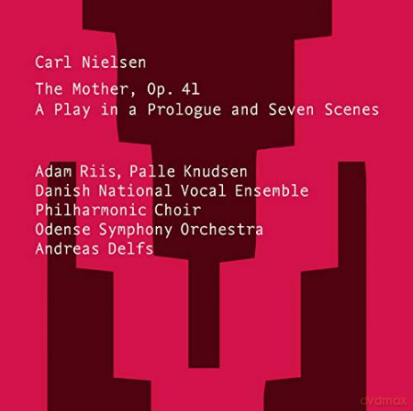 Carl Nielsen: The Mother. Op. 41 - A Play In A Prologue And Seven Scenes [CD]