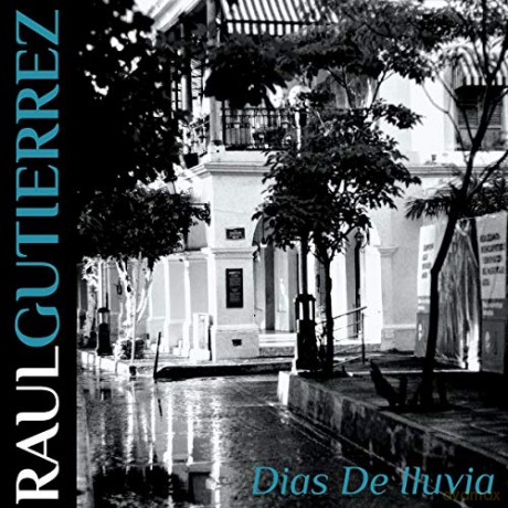 Raul Gutierrez: Dias De Illuvia [CD]