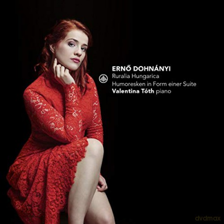 Valentina Toth: Dohnanyi: Ruralia Hungarica. Humoresken In Form Einer Suit [CD]