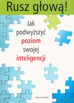 Rusz Głową Jak Podwyższyć Poziom Swojej Inteligencji - Opracowanie Zbiorowe [KSIĄŻKA]