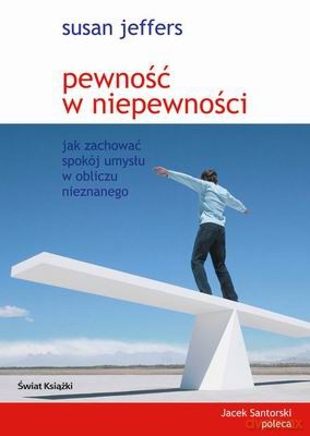Pewność W Niepewności - Susan Jeffers [KSIĄŻKA]