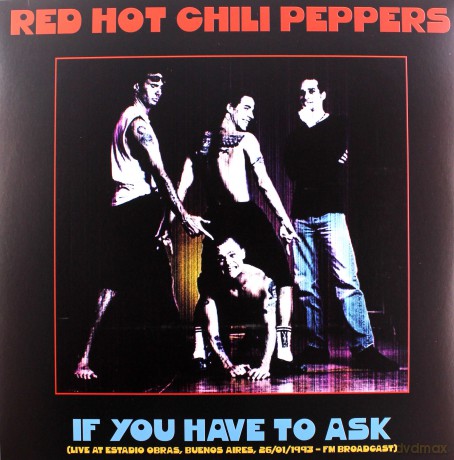Red Hot Chili Peppers: If You Have To Ask: Live At Estadio Obras. Buenos Aires. 26/01/1993 - Fm Broadcast [Winyl]