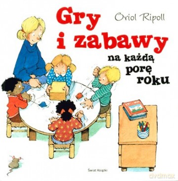 Gry I Zabawy Na Każdą Porę Roku - Oriol Ripoll [KSIĄŻKA]