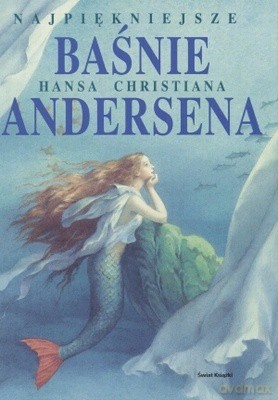 Najpiękniejsze Baśnie Hansa Christiana Andersena (twarda) - Hans Christian Andersen [KSIĄŻKA]